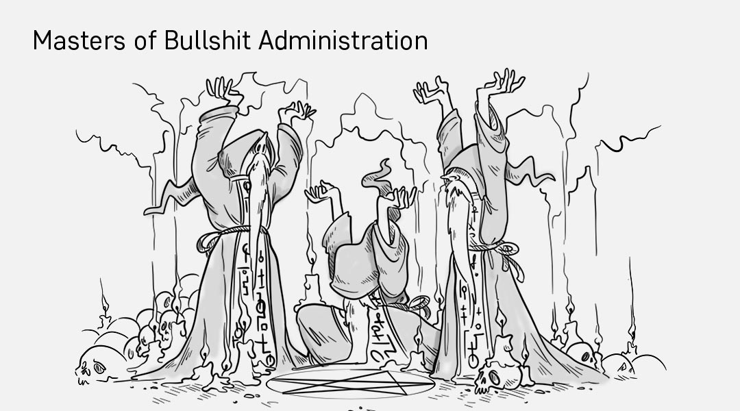 Masters of Bullshit Administration. Bureacratic management doxies overview